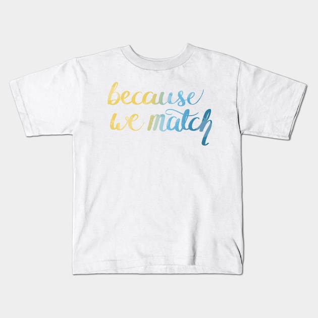 Because we match Kids T-Shirt by rainilyahead